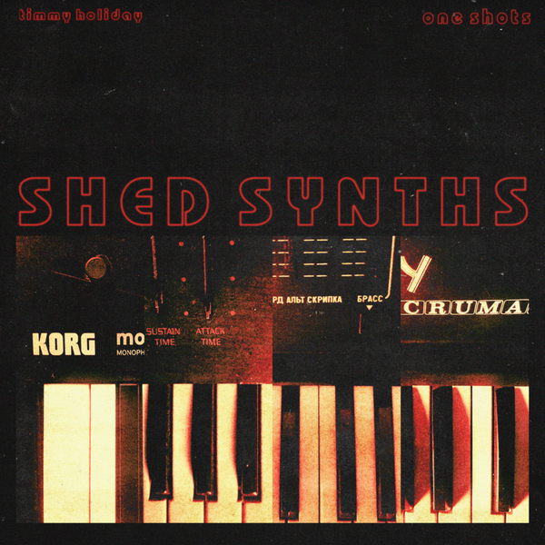 ONE SHOTS // SHED SYNTHS